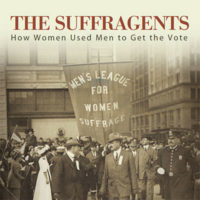 The Suffragents: How Women Used Men to Get the Vote