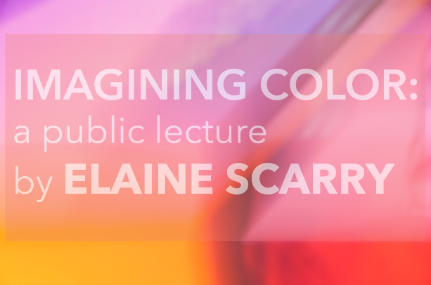 Imagining Color: A Public Lecture by Elaine Scarry