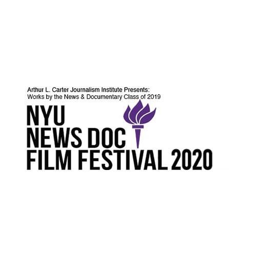 Arthur L. Carter Journalism Institute Presents - Works by the NewsDoc Class of 2019 - NYU News Doc Film Festival 2020