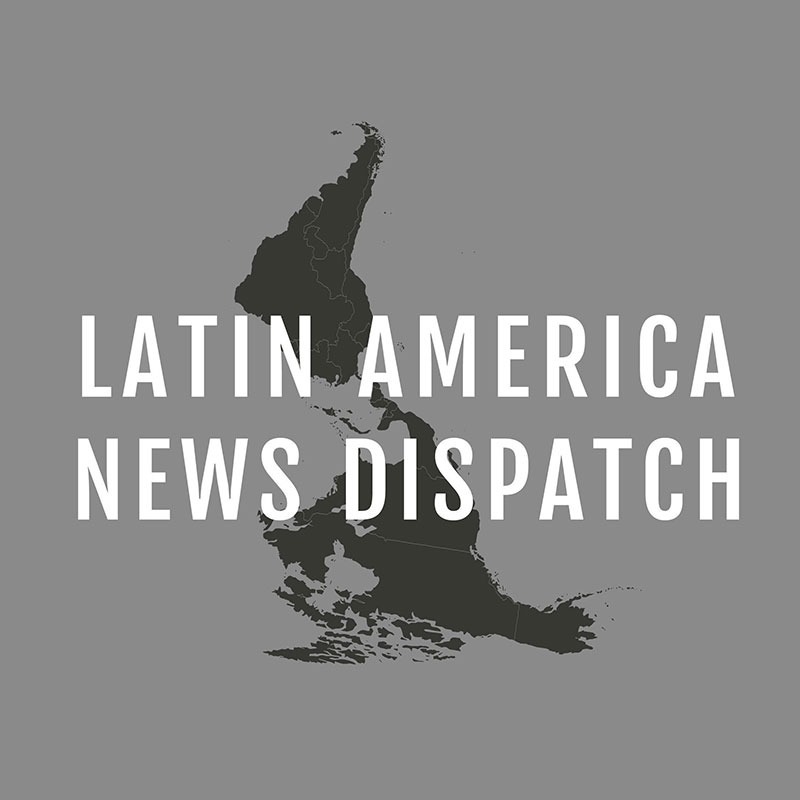 Latin America News Dispatch