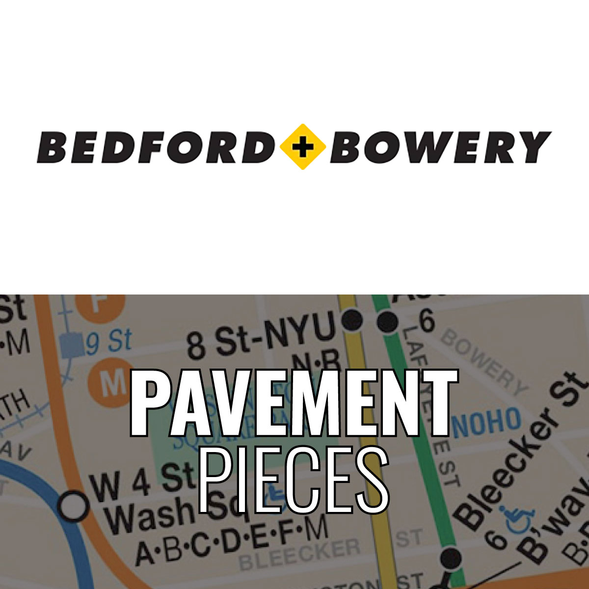 Bdeford+Bowery & Pavement Pieces