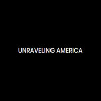 Film - Unravelling America